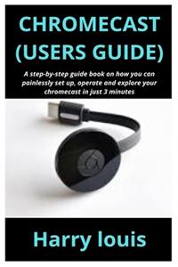 Chromecast (Users Guide)