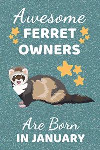 Awesome ferret Owners Are Born In January