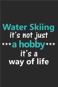 Water Skiing It's Not Just a Hobby It's a Way of Life