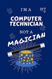 I'm A Computer Technician Not A Magician