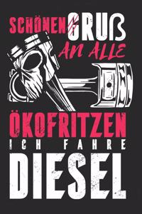 Schönen Gruß an alle Ökofritzen, ich fahre Diesel