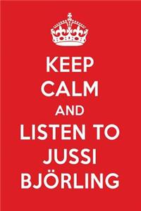 Keep Calm and Listen to Jussi BJ