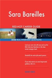Sara Bareilles RED-HOT Career Guide; 2556 REAL Interview Questions