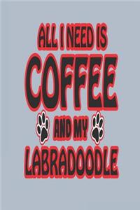 All I Need Is Coffee and My Labradoodle