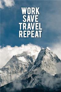 Work Save Travel Repeat: Motivational Bullet Journal - 120-Page 1/2 Inch Dot Grid Travel Notebook - 6 X 9 Perfect Bound Softcover