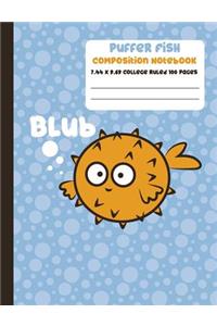 Puffer Fish Composition Notebook: 7.44 X 9.69 College Rules 100 Pages: School Writing Journal