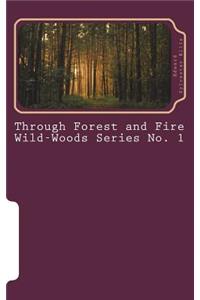 Through Forest and Fire Wild-Woods Series No. 1