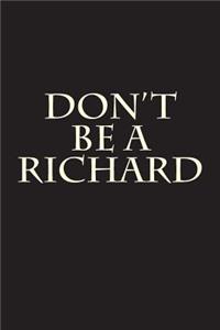 Don't Be A Richard