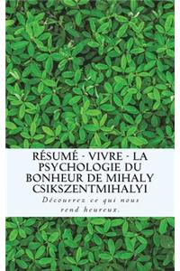 Résumé - Vivre - La psychologie du bonheur de Mihaly CSIKSZENTMIHALYI