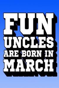 Fun Uncles Are Born in March