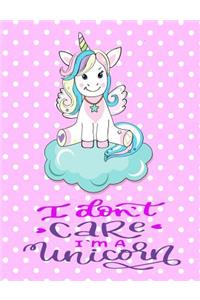 I Don't Care I'm a Unicorn