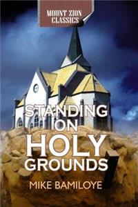 Standing On Holy Grounds