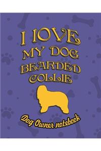I Love My Dog Bearded Collie - Dog Owner's Notebook