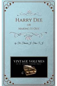 Harry Dee: Or Making It Out