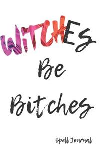 Witches Be Bitches Spell Journal
