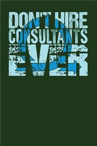 Don't Hire Consultants Ever