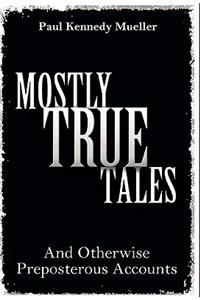 Mostly True Tales