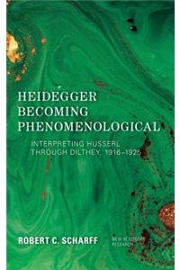 Heidegger Becoming Phenomenological