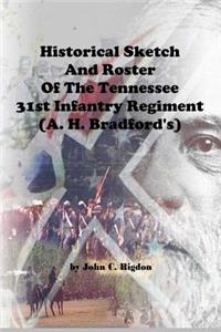 Historical Sketch and Roster of the Tennessee 31st Infantry Regiment (A. H. Bradford's)