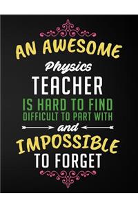 An Awesome Physics Teacher Is Hard to Find Difficult to Part with and Impossible to Forget