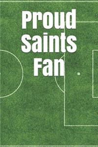 Proud Saints Fan: A Sports Themed Unofficial Soccer Journal for Your Everyday Needs