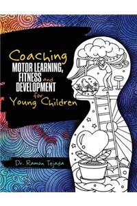 Coaching Motor Learning, Fitness and Development for Young Children