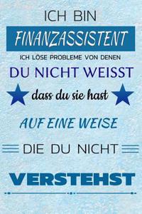 Ich Bin Finanzassistent Ich Löse Probleme Von Denen Du Nicht Weißt Dass Du Sie Hast - Auf Eine Weise Die Du Nicht Verstehst