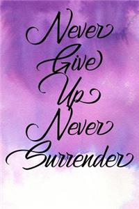 Inspirational Quote Journal - Never Give Up Never Surrender