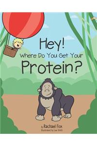 Hey! Where Do You Get Your Protein?