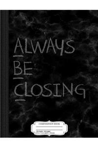 Always Be Closing Composition Notebook
