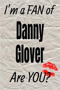 I'm a Fan of Danny Glover Are You? Creative Writing Lined Journal