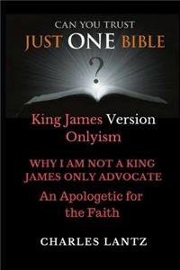 Just One Bible? Why I am NOT a King James Only Advocate!