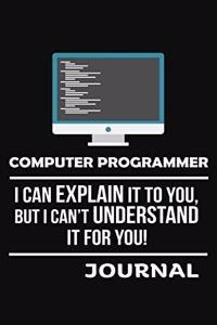 Computer Programmer I Can Explain It to You Journal