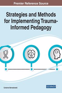 Strategies and Methods for Implementing Trauma-Informed Pedagogy