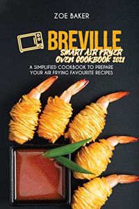 Breville Smart Air Fryer Oven Cookbook 2021