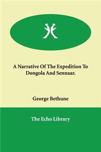 A Narrative Of The Expedition To Dongola And Sennaar.