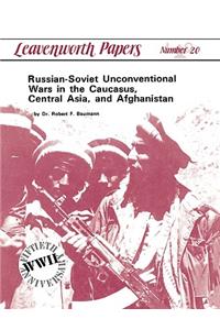 Russian-Soviet Unconventional Wars in the Caucasus, Central Asia, and Afghanistan
