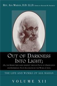 Out of Darkness Into Light; Or, the Hidden Life Made Manifest Through Facts of Observation and Experience