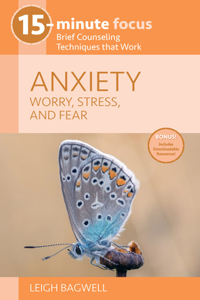 15-Minute Focus: Anxiety: Worry, Stress, and Fear