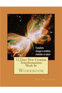 12 Days New Creation Transformations Work It!