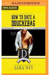 How to Date a Douchebag: The Coaching Hours