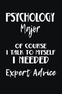 Psychology Major of Course I Talk to Myself I Needed Expert Advice