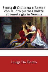 Storia di Giulietta e Romeo con la loro pietosa morte avvenuta già in Verona