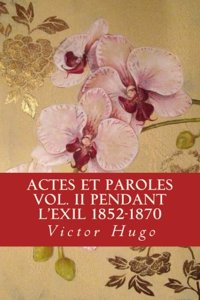 Actes et Paroles vol. II Pendant l'exil 1852-1870