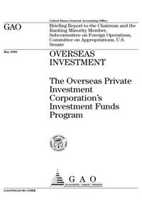 Overseas Investment: The Overseas Private Investment Corporations Investment Funds Program