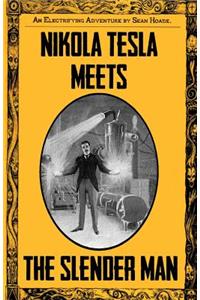 Nikola Tesla Meets The Slender Man