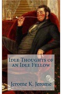 Idle Thoughts of an Idle Fellow