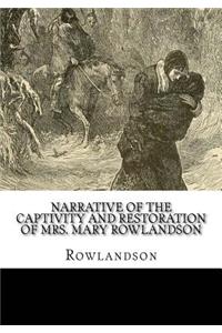 Narrative of the Captivity and Restoration of Mrs. Mary Rowlandson