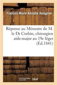 Réponse Au Mémoire de M. Le Dr Corbin, Chirurgien Aide-Major Au 19e Léger
