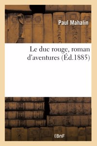 Le Duc Rouge, Roman d'Aventures